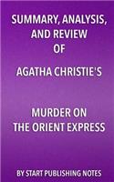 Summary, Analysis, and Review of Agatha Christie's Murder on the Orient Express