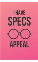 I Have Specs Appeal: Inspirational Quotes Blank Lined Journal