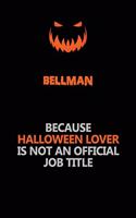 Bellman Because Halloween Lover Is Not An Official Job Title