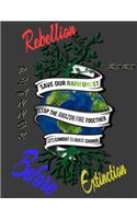 Rebellion before extinction planner 2020: Save the rainforest stop the amazon fire and together lets combat climate change.bring down global warming, deforestation, this is our last chance