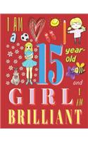I Am a 15-Year-Old Girl and I Am Brilliant