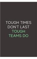 Tough Times Don't Last Tough Teams Do