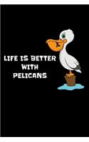 Life Is Better With Pelicans