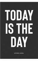 Today Is The Day: A 6x9 Inch Notebook Journal Diary With A Bold Text Font Slogan On A Matte Cover and 120 Blank Lined Pages Makes A Great Alternative To A Card