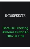 Interpreter because freeking awsome is not an offical title: Writing careers journals and notebook. A way towards enhancement