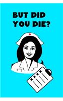 But Did You Die?