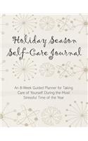 Holiday Season Self-Care Journal: An 8-Week Guided Planner for Taking Care of Yourself During the Most Stressful Time of the Year