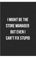I Might Be The Store Manager But Even I Can't Fix Stupid