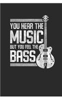 You Hear The Music But You Feel The Bass: Bass Guitar Notebook, Blank Lined (6" x 9" - 120 pages) Musical Instruments Themed Notebook for Daily Journals, Diary, and Gift