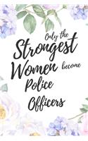 Only the Strongest Women Become Police Officers