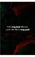 I Do Very Bad Things, And I Do Them Very Well: All Purpose 6x9 Blank Lined Notebook Journal Way Better Than A Card Trendy Unique Gift Green And Black Texture Psycho