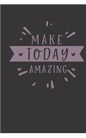 make today amazing
