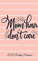 Mom Hair Don't Care 2020 Weekly Planner