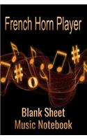French Horn Player Blank Sheet Music Notebook: Musician Composer Gift. Pretty Music Manuscript Paper For Writing And Note Taking / Composition Books Gifts For Musicians.(120 Blank Sheet Music Pag
