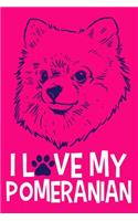 I Love My Pomeranian: Blank Lined Notebook Journal: Gifts For Dog Lovers Him Her 6x9 - 110 Blank Pages - Plain White Paper - Soft Cover Book