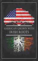 Irish Roots: Personalized Gift for Grown in America Born in Ireland Customized Flag Undated Planner Daily Weekly Monthly Calendar Organizer Journal