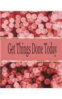 Get things done today: 8x10" - 120 Page, Get things done today the Things to do List, Daily checklist, Simple and efficient to get the things done without forgetting. To u