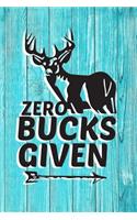Zero Bucks Given: Great for Hunters Journal. Blank-lined Hunting Logbook. Hunting Journal Notebook.