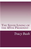 The Silver Lining of the 45th President