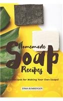 Homemade Soap Recipes: Easy Recipes for Making Your Own Soaps!