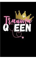 Trauma Queen: This Is a Blank, Lined Journal That Makes a Perfect Trauma Nurse Gift for Men or Women. It's 6x9 with 120 Pages, a Convenient Size to Write Things I