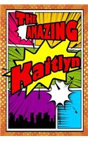 The Amazing Kaitlyn: Weekly Planner Notebook 120 Pages 6x9