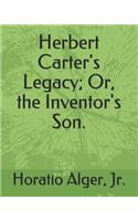 Herbert Carter's Legacy; Or, the Inventor's Son.