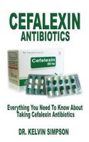 Cefalexin Antibiotics: Everything You Need to Know about Taking Cefalexin Antibiotics