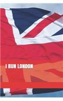 I Run London: Blank Lined Journal for Marathon, Half-Marathon, and All Other Race Training (Union Jack Edition)