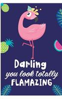 Darling You Look Totally Flamazing: Cute Flamingo Pink Blank Lined Note Book