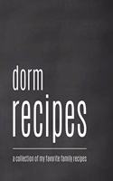 Dorm Recipes - A Collection of My Favorite Family Recipes: Fill in the Blank Cookbook and Recipe Organizer for College or University Students