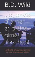 J'Ai Envie d'Aimer Et d'Être Aimé Librement