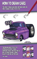 How to Draw Cars (This How to Draw Cars Book Contains Advice on How to Draw 29 Cars Step by Step) This book includes step by step approaches on how to draw supercars, trucks, and tractors, as well as advice on how to draw realistic cars and cartoon