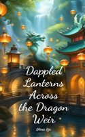 Dappled Lanterns Across the Dragon Weir