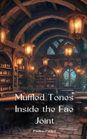 Muffled Tones Inside the Fae Joint