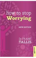 How to Stop Worrying
