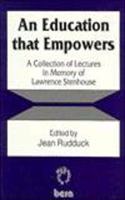 Education That Empowers: A Collection of Lectures in Memory of Lawrence Stenhouse