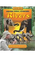 Amazing Animal Adventures in Rivers