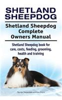 Shetland Sheepdog. Shetland Sheepdog Complete Owners Manual. Shetland Sheepdog book for care, costs, feeding, grooming, health and training.