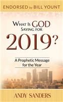 What Is God Saying for 2019?: A Prophetic Message for the Year