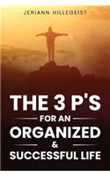 3 P's for an Organized & Successful Life