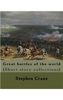 Great battles of the world. By: Stephen Crane: Vittoria.--The siege of Plevna.--The storming of Burkersdorf Heights.--A Swede's campaign in Germany. I. Leipzig. II. Lutzen.--The st