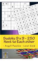 Sudoku 9 X 9 - 250 Next to Each Other - Argyll Puzzles - Level Gold: A Book for Charging Your Mind and Entertainment