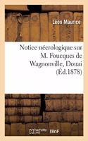 Notice Nécrologique Sur M. Pierre-Amédée Foucques de Wagnonville