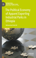 Political Economy of Apparel Exporting Industrial Parks in Ethiopia