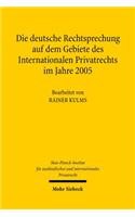 Die deutsche Rechtsprechung auf dem Gebiete des Internationalen Privatrechts im Jahre 2005