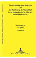 Die Vorstellung Vom Schicksal Und Die Darstellung Der Wirklichkeit in Der Zeitgenoessischen Literatur Islamischer Laender