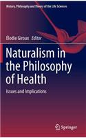 Naturalism in the Philosophy of Health: Issues and Implications