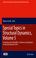 Special Topics in Structural Dynamics, Volume 5: Proceedings of the 36th Imac, a Conference and Exposition on Structural Dynamics 2018
