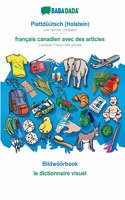 BABADADA, Plattdüütsch (Holstein) - français canadien avec des articles, Bildwöörbook - le dictionnaire visuel: Low German (Holstein) - Canadian French with articles, visual dictionary